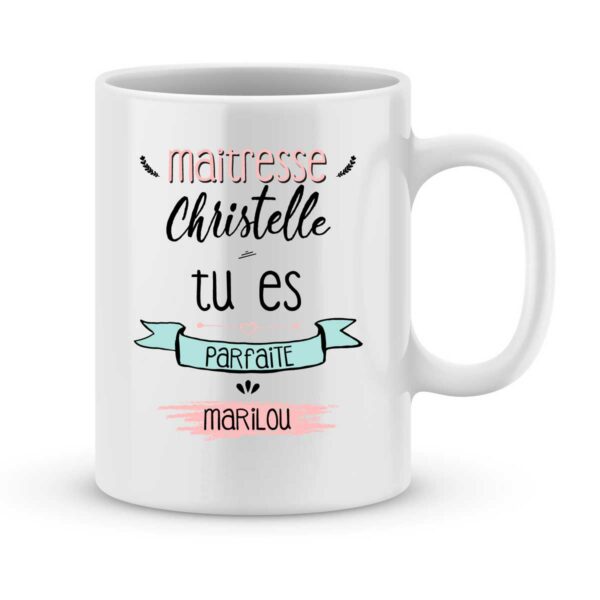 Mug personnalisé avec un prénom maîtresse tu es parfaite