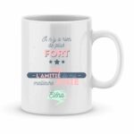 Mug personnalisé il n'y a rien de plus fort que l'amitié...